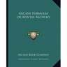 Arcane Formulas or Mental Alchemy