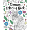 Siamese Cat Coloring Book: A Cute Adult Coloring Books for Siamese Cat Owner, Best Gift for Cat Lovers