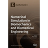 Numerical Simulation in Biomechanics and Biomedical Engineering