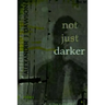 not just darker