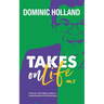 Dominic Holland Takes on Life Vol.2