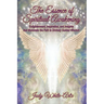 The Essence of Spiritual Awakening: Enlightenment, Inspiration, and Insights that Illuminate the Path to Divinely Guided Wisdom