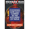 Meniere Man In The Himalayas. LOW SALT CURRIES.: Low Salt Cooking In The Kitchens Of India