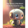 The Thirsty Little Robot: A Tale of a Quest for a Sip