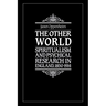 The Other World: Spiritualism and Psychical Research in England, 1850 1914