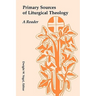 Primary Sources of Liturgical Theology: A Reader