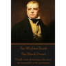 Sir Walter Scott - The Black Dwarf: "Of all vices, drinking is the most incompatible with greatness."