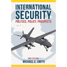 International Security: Politics, Policy, Prospects