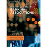 Banking Associations: Their Role and Impact in a Time of Market Change