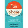 Fair Share: How Men and Women Can Create a More Equitable Workplace Together