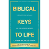 Biblical Keys to Life: The Questions We Have and the Answers We Need
