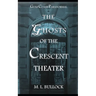 The Ghosts of the Crescent Theater
