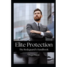 Elite Protection: The Bodyguard's Handbook