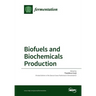 Biofuels and Biochemicals Production