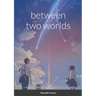 Between Two Worlds