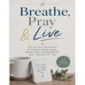 Breathe, Pray & Live