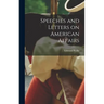 Speeches and Letters on American Affairs