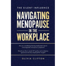 The Silent Influence: Navigating Menopause in the Workplace