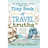 Tiny Book of Travel Truths: A Small Format Lifestyle Book with Travel Journal Quotes and Slow Living Reflections