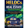 HELOCs for Real Estate Investors: How to Buy, Rehab, and Scale Property Using Home Equity
