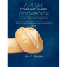 Amish Community Baking Cookbook For Beginners: Embrace the Warmth and Wholesomeness of Amish Baking with Timeless Recipes for Every Baker
