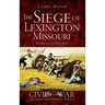 The Siege of Lexington, Missouri: The Battle of the Hemp Bales