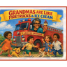 Grandmas Are Like Firetrucks & Ice Cream