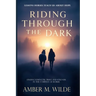 Riding Through the Dark: Finding Mindfulness and Courage, Trust, and Stillness in the Company of Horses