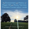 The Environment and History of Pegan Hill and Rocky Narrows Premiere Conservation Lands