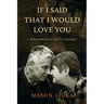 If I Said That I Would Love You: A Performance Poet's Journey
