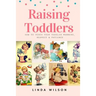 Raising Toddlers: How to Teach Your Toddler Manners, Respect & Patience