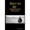 How to Sit, Instructions on Meditation