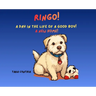 Ringo! A Day in the Life of a Good Boy!: A New Home!