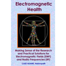 Electromagnetic Health: Making Sense of the Research and Practical Solutions for Electromagnetic Fields (EMF) and Radio Frequencies (RF)
