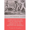 Narrative of the life of Frederick Douglass, an American slave, written by himself: A 1845 memoir and treatise on abolition written by orator and form