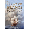 The Leeward Islands Squadron: A Carlisle and Holbrooke Naval Adventure