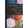 The Problem of Form in Painting and Sculpture