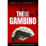 The Gambino Mafia Crime Family: A Complete History of New York Criminal Organization
