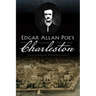 Edgar Allan Poe's Charleston