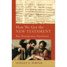 How We Got the New Testament: Text, Transmission, Translation