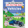 My Very Important Lift-The-Flap Book: Vehicles and Things That Go: With More Than 80 Flaps to Lift