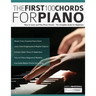 The First 100 Chords for Piano: How to Learn and Play Piano Chords - The Complete Guide for Beginners