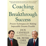 Coaching for Breakthrough Success: Proven Techniques for Making Impossible Dreams Possible