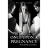 Once upon a pregnancy