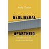 Neoliberal Apartheid: Palestine/Israel and South Africa After 1994
