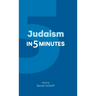 Judaism in Five Minutes