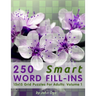 250 Smart Word Fill-Ins: 15x15 Grid Puzzles For Adults: Volume 1