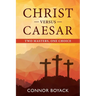 Christ versus Caesar: Two Masters, One Choice