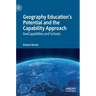 Geography Education's Potential and the Capability Approach: Geocapabilities and Schools
