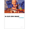 Fred Ritchin: In Our Own Image